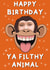 filthy animal Birthday Personalised Photo Card 18206 created by Anxious Skribbles