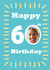 60 sixty Birthday Personalised Photo Card 7147 created by A Ray of Sunshine Cards