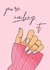 You're Nailing It Congratulations Card created by girlinmind