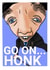 Go on... HONK! created by Yaldi