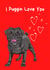 Puggin Love you created by Made by Betty