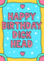 Happy birthday dick head rude funny birthday card for besties and siblings! created by Wafflemamaart
