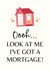 Funny Home Owner New Home Card - House - Oooh Look At Me I've Got A Mortgage! created by Sundiva Designs