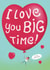I Love you BIG Time created by Aimee Beaven
