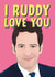 Funny Paul Rudd Anniversary Card / Valentines Day Card - I Ruddy Love You created by Bonne Nouvelle