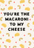Cute Macaroni Anniversary Card / Valentines Day Card - You're The Macaroni To My Cheese created by StudioLazy