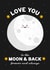 Love You to the Moon and Back, Forever & Always created by Jess Shah