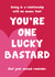 You're One Lucky Bastard Card created by Card and Cake