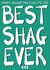 Best Shag Ever Valentine`s card created by Triple Kiss Designs
