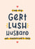 Gert lush husband Valentine’s card created by Joanne Hawker