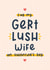 Gert lush wife Valentine’s card created by Joanne Hawker