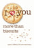 I LOVE YOU more than biscuits created by Lucy Hughes