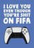 Cheeky Fifa Anniversary Card / Valentines Day Card - I Love You Even Though You're Shit On Fifa created by Studio Doodles