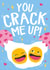 You crack me up! created by Wild Card