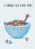I cereal-sly love you! created by Sophie Kent Illustration