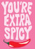 You're Extra Spicy Funny Card created by Studio Sage UK