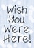 Wish You Were Here! created by Bonny Shatwell