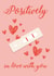 Positively in love with you Valentines Card created by Pecan Creations