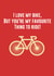 Cheeky Valentines Day Card - Bike - I Love My Bike But You're My Favourite Thing To Ride created by Pottsy Prints