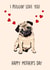 Cute Mothers Day Card - Mum - Pug - I Puggin' Love You Happy Mother's Day created by Poppy & Mabel 