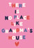 Cute Mothers Day Card - Grandma - There Is No Place Like Grandma's House created by @tikkled.pink