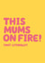 Mums on fire mothers day card created by Daft cards
