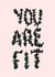 YOU ARE FIT created by Flopsydoods