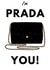 I’m Prada You - Proud of you  created by Reine Abeille