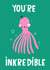 You’re Inkredible Octopus Squid Sea Appreciation Card created by Lucy Maggie Designs