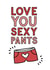 love you sexy pants card created by Jodie Gaul & Co
