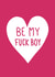 Be My Fuck Boy Anti-Valentines Card created by Floppy Broc