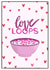 Love Loops created by Emily Calver