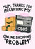 Funny Mothers Day Card - Mum - Thanks For Accepting My Online Shopping "Problem" created by Studio Doodles