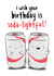 I Wish Your Birthday Is Soda-lightful created by The Tipsy Turtle