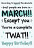 Funny March Birthday Card - Twat created by The Laughing Sloth
