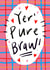 Yer' Pure Braw! Greetings Card created by Claire Barclay