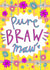 Pure BRAW Maw! Greetings Card created by Claire Barclay