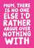 Mother's Day Card - Mum There Is No One Else I'd Rather Argue Over Nothing With created by Studio Doodles