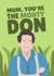 Mum You're The Monty DON created by PopDogShop