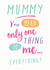 Mummy you mean everything to me! created by Quitting Hollywood