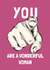 You are a wonderful woman valentine, friendship, positivity card created by Pogle & Twink