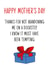 Funny Mothers Day Card - Mum - Gift - Thanks For Not Abandoning Me On A Doorstep I Know It Must Have Been Tempting created by Totally Mailed It