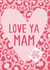 Love Ya Mam Leopard Print Mother's Day Card created by Jessica Harvey