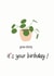 Grow Shorty plant birthday card,Plant Lover birthday card created by TheFishBirdCo