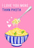 Pasta Valentine's Day Anniversary Card 1000 created by Amy Florence Design