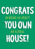 Funny new house card. Congrats on owning an house. Mortgage Card created by Tia Russell