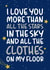 Funny Mothers Day Card / Birthday Card - Stars - I Love You More Than All The Stars In The Sky And All The Clothes On My Floor created by Brogan Thomas