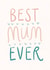Best Mum Ever Mothers Day Card created by Nicola Scott