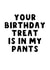 Naughty Birthday treat in your pants created by The Blunt Badger