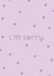 i'm sorry. created by Ohh Jemma